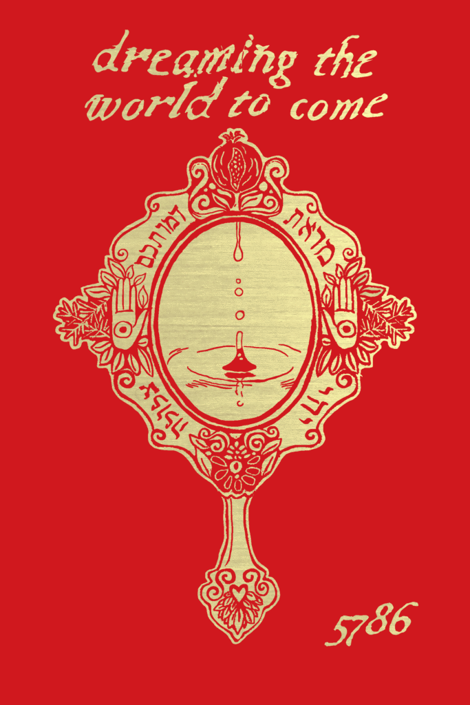 An ornately filigreed gold hand mirror holds an image of water dropping, on a red background, with the words 'dreaming the world to come 5786'