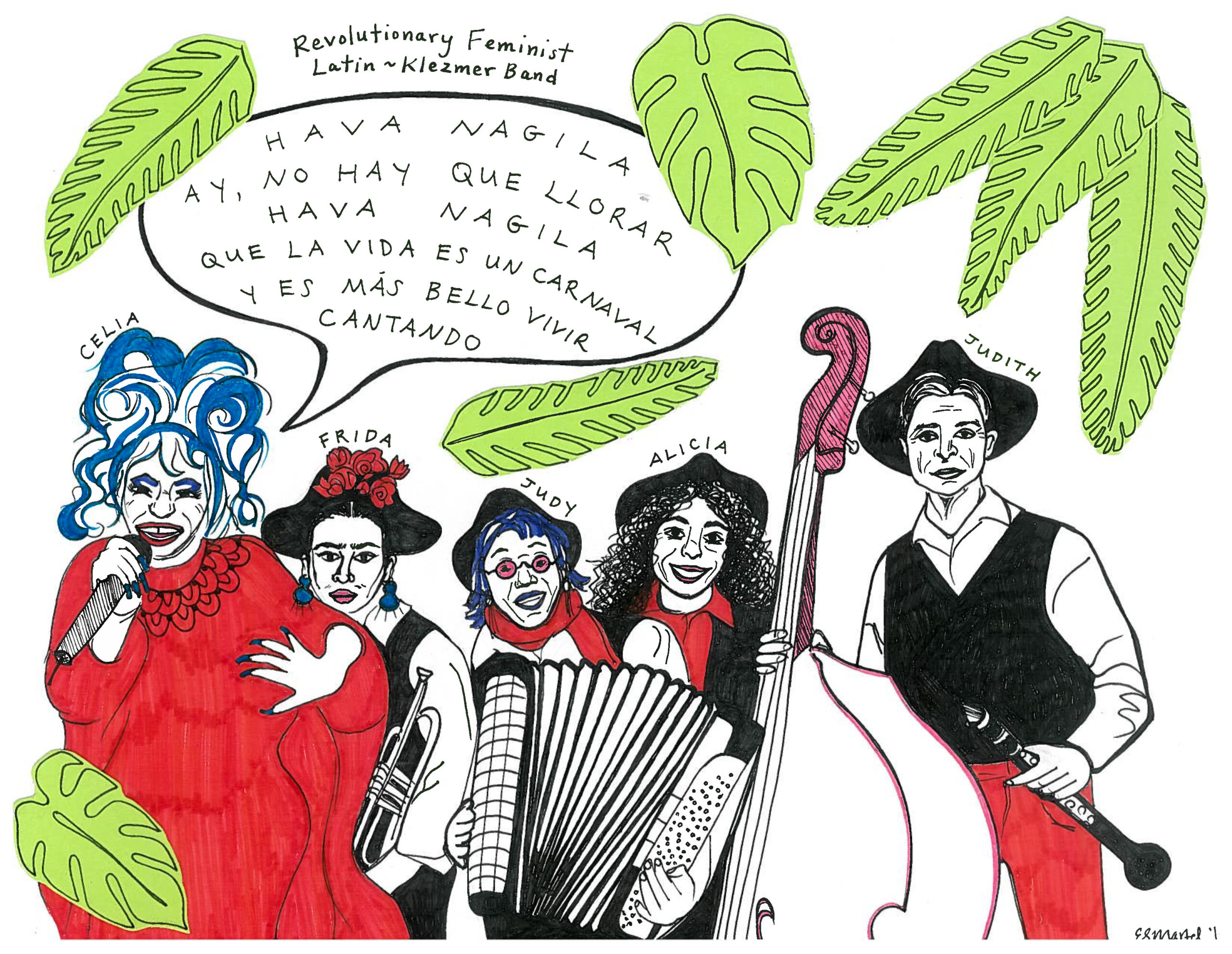 A drawing, mainly in red and black with large green leaves, shows a 'Revolutionary Feminist Latin ~ Klezmer band,' with the musicians labeled Celia, Frida, Judy, Alicia and Judith.